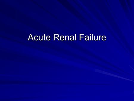 Acute Renal Failure. Approach to acute renal failure… Classifying the cause: –PreRenal (30%). –IntraRenal/Intrinsic cause (65%). –PostRenal (5%).