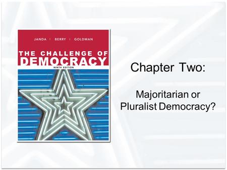 Chapter Two: Majoritarian or Pluralist Democracy?.