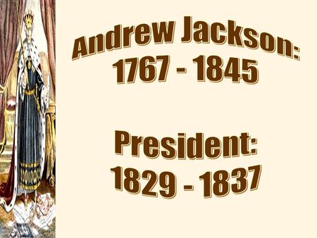 Essential Question Champion of the “Common Man”? “King” Andrew? OR.