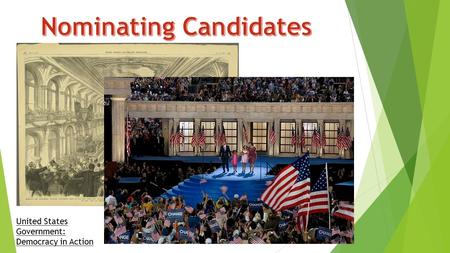 United States Government: Democracy in Action. To win elections, a party must first offer appealing candidates and conduct expensive campaigns. Nomination.