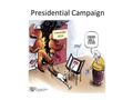 Presidential Campaign Campaign 2016. Candidates Though the 2016 Presidential race has seen an abnormally large number of Presidential hopefuls entering.