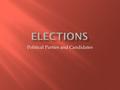 Political Parties and Candidates. A group of persons who seek to control government through winning of elections and the holding of public office. In.