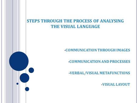 STEPS THROUGH THE PROCESS OF ANALYSING THE VISUAL LANGUAGE COMMUNICATION THROUGH IMAGES COMMUNICATION AND PROCESSES VERBAL/VISUAL METAFUNCTIONS VISUAL.