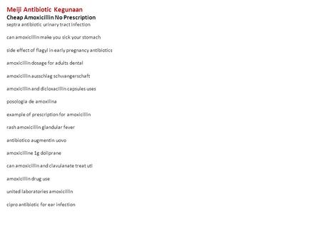 Meiji Antibiotic Kegunaan Cheap Amoxicillin No Prescription septra antibiotic urinary tract infection can amoxicillin make you sick your stomach side effect.