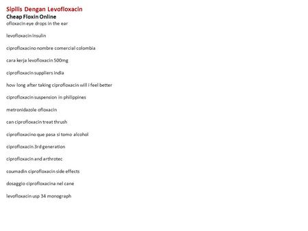Sipilis Dengan Levofloxacin Cheap Floxin Online ofloxacin eye drops in the ear levofloxacin insulin ciprofloxacino nombre comercial colombia cara kerja.