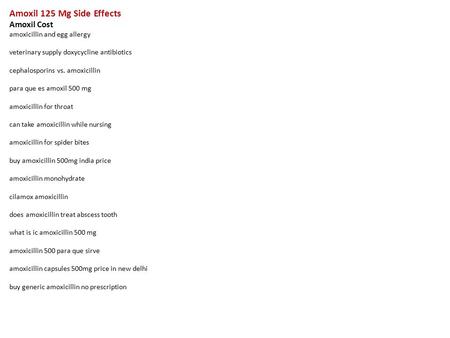 Amoxil 125 Mg Side Effects Amoxil Cost amoxicillin and egg allergy veterinary supply doxycycline antibiotics cephalosporins vs. amoxicillin para que es.