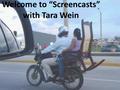 Welcome to “Screencasts” with Tara Wein. Why I researched screencasts….  I had student that was going to be absent for a week at the end of the year,