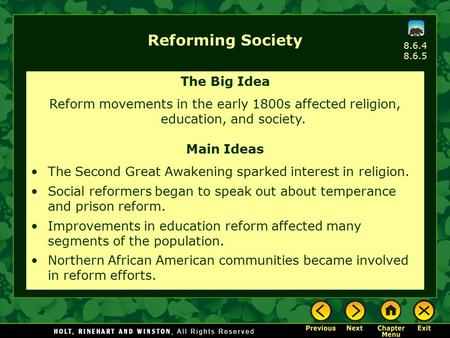 8.6.4 8.6.5 Reforming Society The Big Idea Reform movements in the early 1800s affected religion, education, and society. Main Ideas The Second Great Awakening.