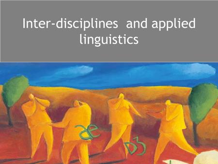 Inter-disciplines and applied linguistics. Inter-disciplines: Sociolinguistics looks at how language is used in a social context, e.g. –language use and.