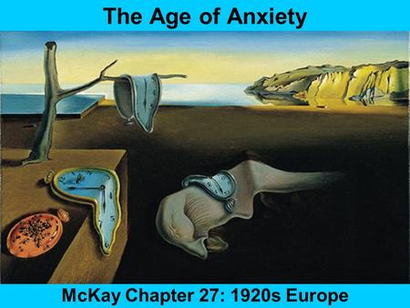 The Age of Anxiety McKay Chapter 27: 1920s Europe.