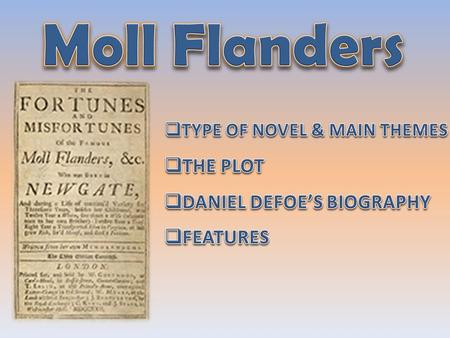 Daniel Defoe was born in London in 1660 He attended one of the most important academies He studied geography, economics, chemistry and modern languages.