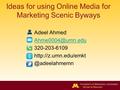 Ideas for using Online Media for Marketing Scenic Byways Adeel Ahmed 320-203-6109