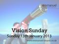 VISION SUNDAY. Philippians 3:13-15 Brothers, I do not consider that I have made it my own. But one thing I do: forgetting what lies behind and straining.