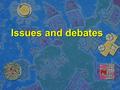 Issues and debates. Determinism versus free will Determinism: Is our behaviour controlled by one factor? (hard determinism) Or is it controlled by general.