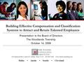 Building Effective Compensation and Classification Systems to Attract and Retain Talented Employees 5050 Quorum Drive, Suite 625, Dallas, Texas 75254 800.899.1669.