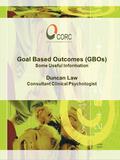 Goal Based Outcomes (GBOs) Some Useful Information Duncan Law Consultant Clinical Psychologist.