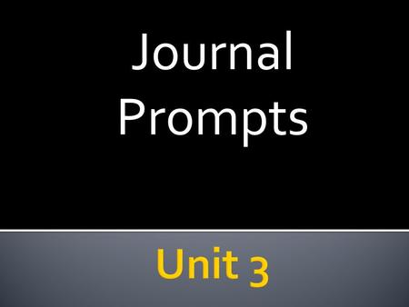 Journal Prompts. “Author: A True Story” Write a paragraph describing what you think a day in the life of a writer is like.