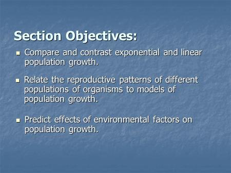 4.1 Section Objectives – page 91 Compare and contrast exponential and linear population growth. Compare and contrast exponential and linear population.