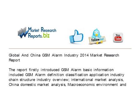 Global And China GSM Alarm Industry 2014 Market Research Report The report firstly introduced GSM Alarm basic information included GSM Alarm definition.