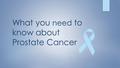 What you need to know about Prostate Cancer. Brian McGarry’s Story 1/30/2014 To: DCS Faculty From: Brian McGarry Patty and I received news in the last.