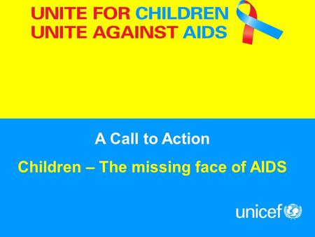 A Call to Action Children – The missing face of AIDS.