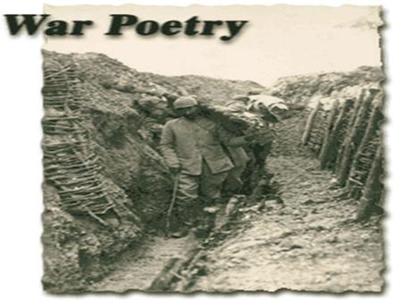 War poetry War poets were classical because poetry they wrote was of an incident that occurred and disturbed the whole modern world when it started. So.