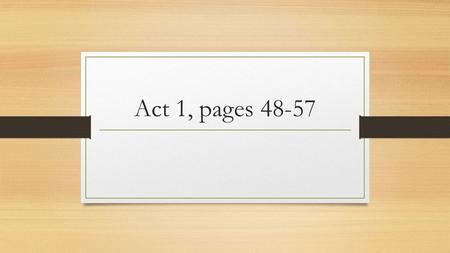 Act 1, pages 48-57. Read Hector and Irwin’s conversation on pages 48-49 This is the first of three ‘intimate’ moments between Irwin and Hector. Why do.