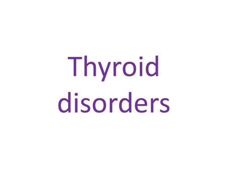 Thyroid disorders. Diseases of the thyroid predominantly affect females and are common, occurring in about 5% of the population.