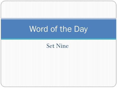 Set Nine Word of the Day. Day One 1. diligent (adj.) - constant in effort to accomplish something Ex: You should be diligent about studying your vocab.