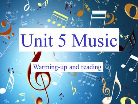 Unit 5 Music Warming-up and reading. What would you like to do if you are free today? No Homework! No Class! A lot of friends! Everything you like! If.