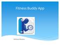 Fitness Buddy App Anthony Messina.  Categorized by three tabs: Exercise by muscle, recent and favorite, exercise library.  Wide selection of workouts!