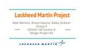 Lockheed Martin Project Matt Moreno, Shane Heacox, Bailey Dickson Group 4 EDSGN 100 Section 8 Design Project #2.