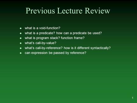 L what is a void-function? l what is a predicate? how can a predicate be used? l what is program stack? function frame? l what’s call-by-value? l what’s.