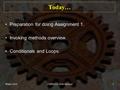 Today… Preparation for doing Assignment 1. Invoking methods overview. Conditionals and Loops. Winter 2016CMPE212 - Prof. McLeod1.