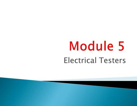 Electrical Testers. 01152007 2 Basic test equipment used in today’s shops may include an analog type meter, a VAT (Volt-Amp-Tester), DMM (Digital Multimeter),