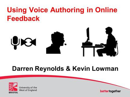 Using Voice Authoring in Online Feedback Darren Reynolds & Kevin Lowman.