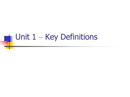 Unit 1 – Key Definitions. Political Party An organisation that develops a set of political goals and policies, which it seeks to convert into political.