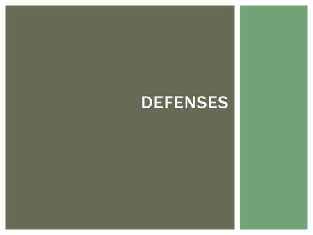 DEFENSES.  1. Show that no crime was committed  Or  2. No criminal intent was involved 2 JOBS OF THE DEFENSE.