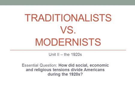 Traditionalists vs. Modernists