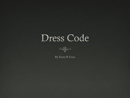 District Dress CodeDistrict Dress Code  DO NOT WEAR  Hat, Sunglasses, and hoods up on sweatshirts inside the building  T-Shirt with tobacco, alcohol.