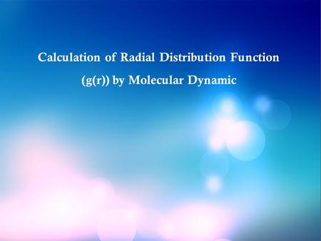 1 Calculation of Radial Distribution Function (g(r)) by Molecular Dynamic.