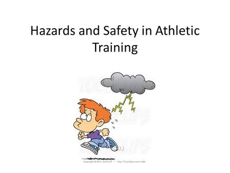 Hazards and Safety in Athletic Training. Injury prevention Being aware of your surroundings and the environment can prevent injuries It can also protect.