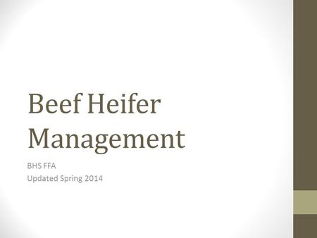 Beef Heifer Management BHS FFA Updated Spring 2014.