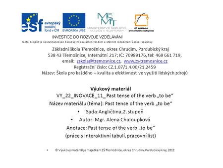 Základní škola Třemošnice, okres Chrudim, Pardubický kraj 538 43 Třemošnice, Internátní 217; IČ: 70989176, tel: 469 661 719, emaiI: