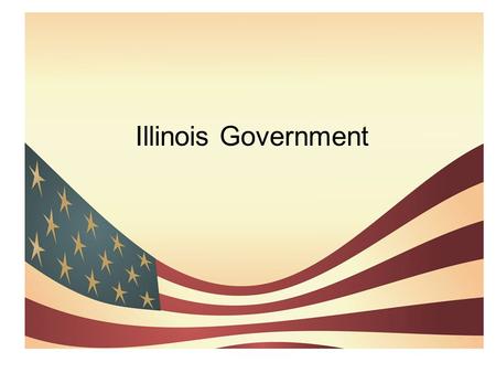 Illinois Government. Illinois Government = Rules & leaders of our state U.S. Government = Rules & leaders for all 50 states.