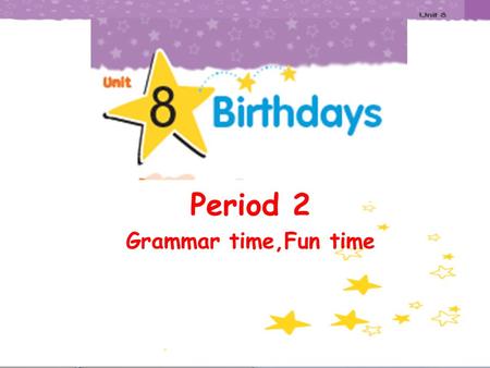 Period 2 Grammar time,Fun time