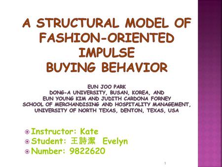  Instructor: Kate  Student: 王詩潔 Evelyn  Number: 9822620 1.