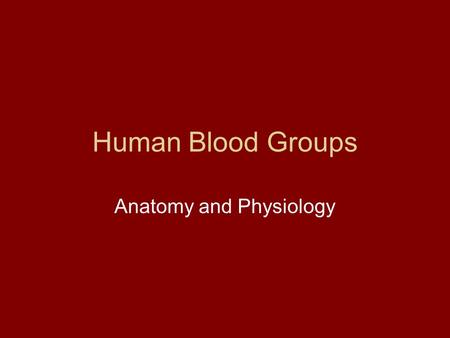 Human Blood Groups Anatomy and Physiology. Blood Transfusions Loss of blood leads to constriction and cell formation Loss of 15-30% leads to pallor and.