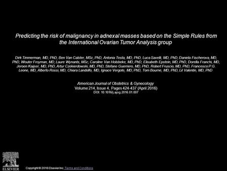 Predicting the risk of malignancy in adnexal masses based on the Simple Rules from the International Ovarian Tumor Analysis group Dirk Timmerman, MD, PhD,