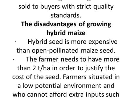 Lecture 2 Pollination for hybrid seed production in cross pollinated crops (maize example) What is hybrid maize? When maize is self-pollinated, each generation.